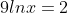 9lnx=2
