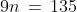 9n\,=\,135