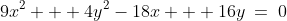 9x^2 + 4y^2-18x + 16y\:=\:0