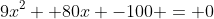 9x^2 +80x -100 = 0