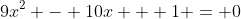 9x^2 - 10x + 1 = 0
