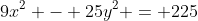 9x^2 - 25y^2 = 225