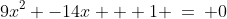 1)\;\;9x^2 -14x + 1 \:=\: 0