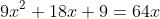 9x^2+18x+9=64x