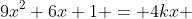 9x^2+6x+1 = 4kx 