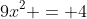9x^2 = 4