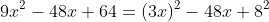 9x^2-48x+64=(3x)^2-48x+8^2