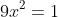9x^2=1