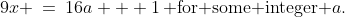 9x \:=\:16a + 1\,\text{ for some integer }a.