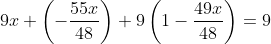 9x+\left(-\frac{55x}{48}\right)+9\left(1-\frac{49x}{48}\right)=9