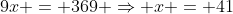 9x = 369 \Rightarrow x = 41
