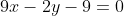 9x-2y-9=0