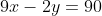 9x-2y=90