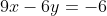 9x-6y=-6