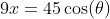 9x=45\cos(\theta)~\&~5y=45\sin(\theta)