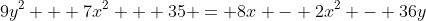 9y^2 + 7x^2 + 35 = 8x - 2x^2 - 36y