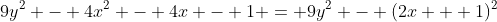 9y^2 - 4x^2 - 4x - 1 = 9y^2 - (2x + 1)^2