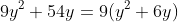 9y^2+54y=9(y^2+6y)
