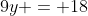 9y = 18