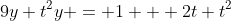 9y+t^2y = 1 + 2t+t^2