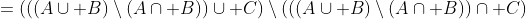 =(((A\cup B)\setminus(A\cap B))\cup C)\setminus(((A\cup B)\setminus(A\cap B))\cap C)