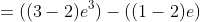 =((3-2)e^3)-((1-2)e)