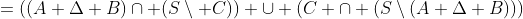 =((A \Delta B)\cap (S\setminus C)) \cup (C \cap (S\setminus(A \Delta B)))