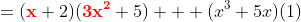 =(\bold{\color{red}x}+2)(\bold{\color{red}3x^2}+5)  +(x^3+5x)(1)