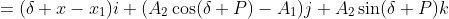 =(\delta x-x_1)i+(A_2\cos(\delta P)-A_1)j+A_2\sin(\delta P)k