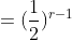 =(\frac{1}{2})^{r-1}