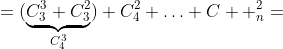 =(\underbrace{C_3^3+C_3^2}_{C_4^3})+C_4^2+\ldots+C  _n^2=