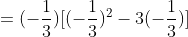 =(-\frac{1}{3})[(-\frac{1}{3})^2-3(-\frac{1}{3})]
