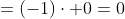 =(-1)\cdot 0=0
