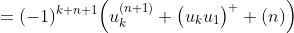 =(-1)^{k+n+1}\Big(u_{k}^{(n+1)}+\big(u_{k}u_{1}\big)^  {(n)}\Big)