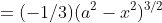 =(-1/3)(a^2-x^2)^{3/2}