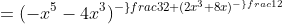 =(-x^5-4x^3)^-^\frac{3}{2}+(2x^3+8x)^-^\frac{1}{2}