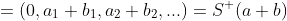 =(0,a_1+b_1,a_2+b_2,...)=S^+(a+b)