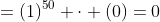 =(1)^{50} \cdot (0)=0