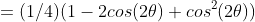 =(1/4)(1-2cos(2\theta)+cos^2(2\theta))