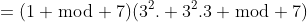 =(1 \bmod 7)(3^2. 3^2.3 \bmod 7)