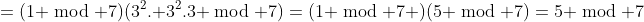 =(1 \bmod 7)(3^2. 3^2.3 \bmod 7)=(1 \bmod 7 )(5 \bmod 7)=5 \bmod 7