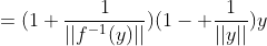 =(1+\frac{1}{||f^{-1}(y)||})(1- \frac{1}{||y||})y