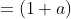 =(1+a)