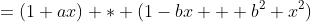 =(1+ax) * (1-bx + b^2 x^2)