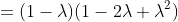 =(1-\lambda)(1-2\lambda+\lambda^2)