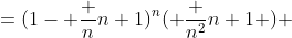 =(1- \frac {n}{n+1})^n( \frac {n^2}{n+1} ) 