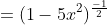 =(1-5x^2)^\frac{-1}{2}