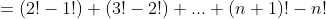 =(2!-1!)+(3!-2!)+...+(n+1)!-n!