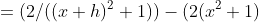 =(2/((x+h)^2+1))-(2(x^2+1)