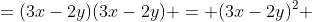 =(3x-2y)(3x-2y) = (3x-2y)^2 